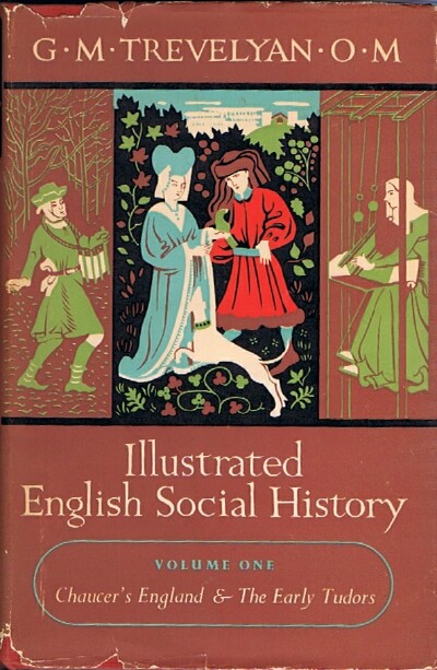 Illustrated English Social History: Volume One, Chaucer's England & The Early Tudors