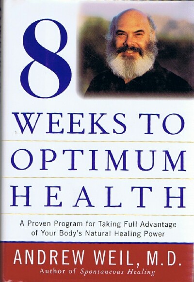 Eight Weeks to Optimum Health: A Proven Program for Taking Full Advantage of Your Body's Natural Healing Power