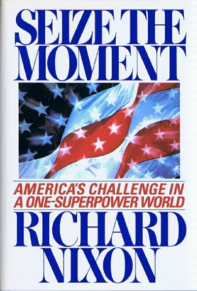 Seize the Moment: America's Challenge in a One-Superpower World