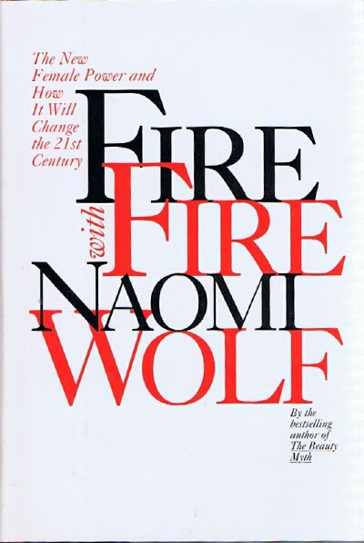 Fire With Fire: The New Female Power and How It Will Change the 21st Century