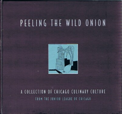 Peeling the Wild Onion: A Collection of Chicago Culinary Culture