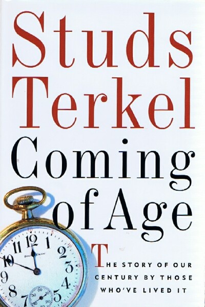 Coming of Age The Story of Our Century by Those Who've Lived It