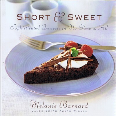 Short & Sweet: Sophisticated Desserts in No Time at All