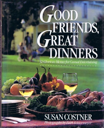 Good Friends, Great Dinners: 32 Glorious Menus for Casual Entertaining