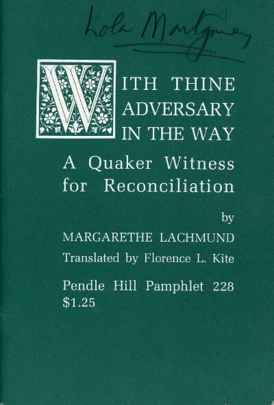 WITH THINE ADVERSARY IN THE WAY: A QUAKER WITNESS FOR RECONCILIATION