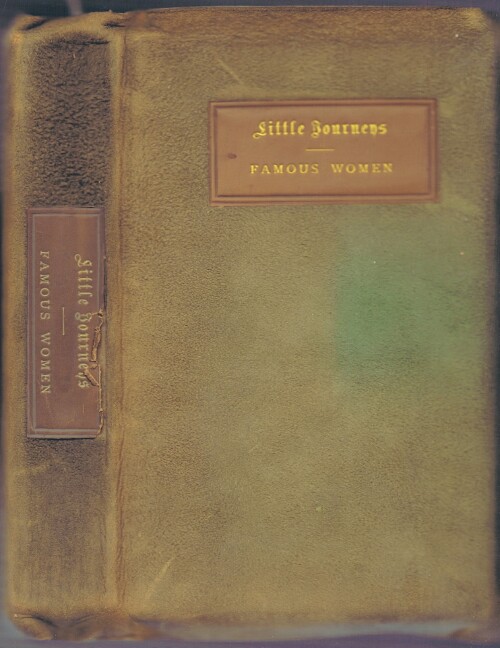 Little Journeys: To the Homes of Famous Women