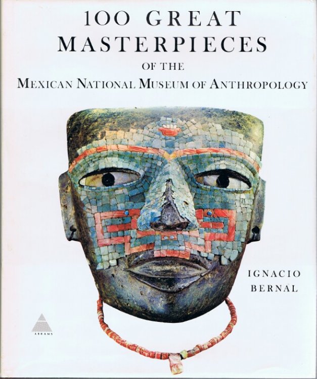 100 Great Masterpieces of the Mexican National Museum of Anthropology