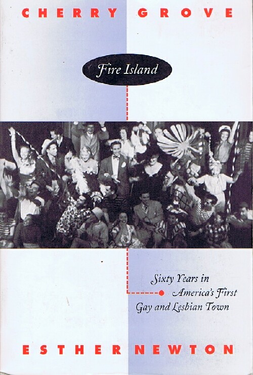 Cherry Grove, Fire Island: Sixty Years in America;s First Gay and Lesbian Town