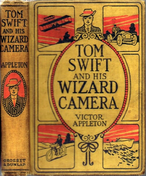 Tom Swift and His Wizard Camera, or Thrilling Adventures While Taking Moving Pictures
