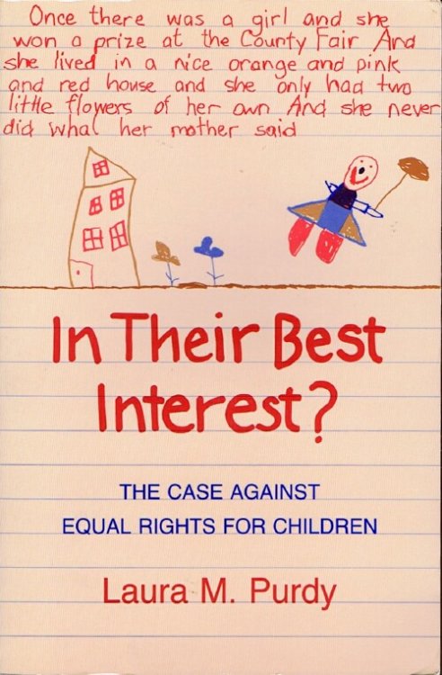 In Their Best Interest The Case Against Equal Rights for Children
