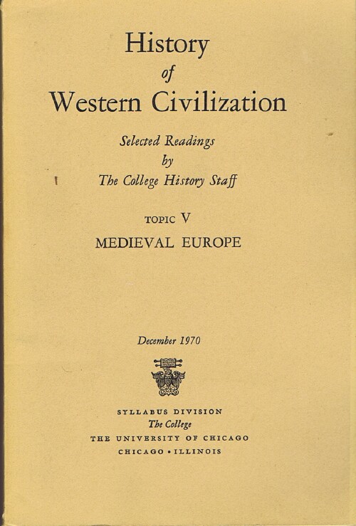 History of Western Civilization: Topic V: Medieval Europe (Selected Readings by The College History Staff)
