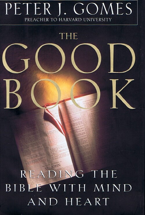 The Good Book: Reading the Bible with Mind and Heart