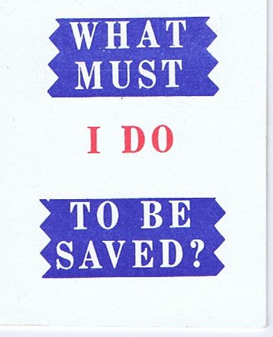 What Must I Do To Be Saved