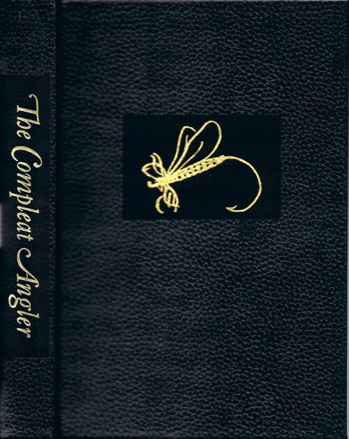The Compleat Angler; Or, the Contemplative Man's Recreation: Being a Discourse of Fish and Fishing for the perusal of Anglers