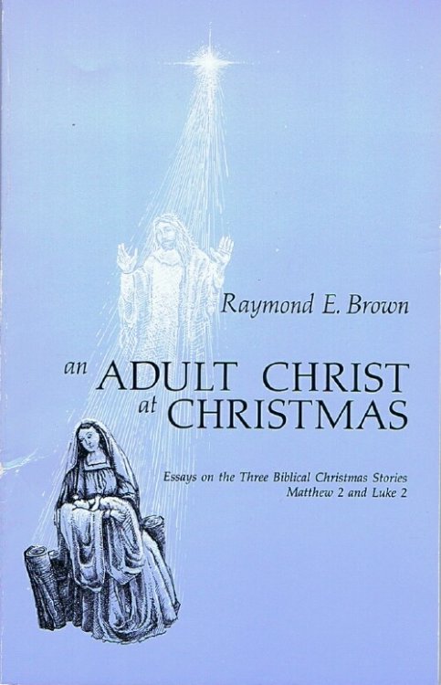 An Adult Christ at Christmas: Essays on the Three Biblical Christmas Stories, Matthew 2 and Luke 2