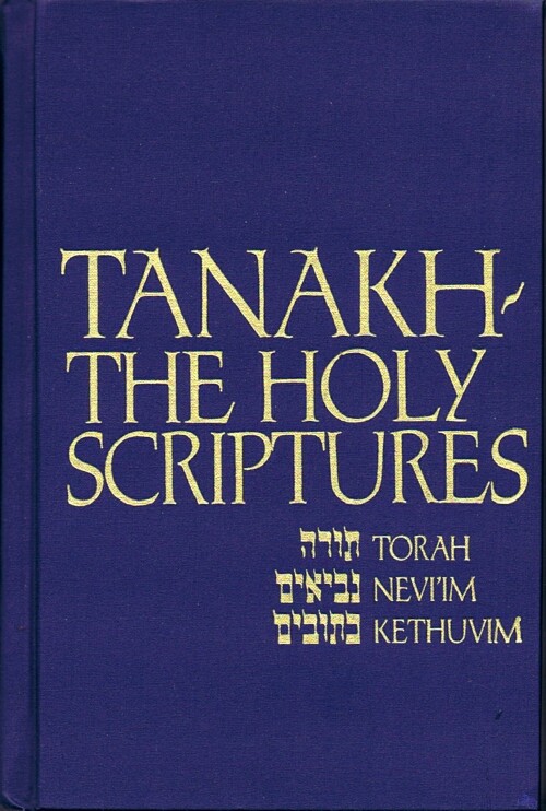 Tanakh: The Holy Scriptures - The New JPS Translation According to the Traditional Hebrew Text