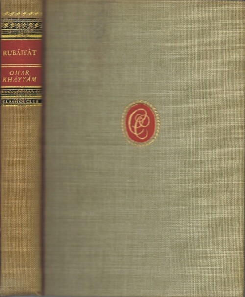 The Rubaiyat of Omar Khayyam, rendered into English Quatrains by Edward Fitzgerald: The Five Authorized Versions