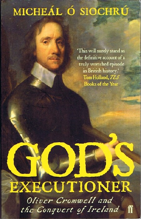 God's Executioner: Oliver Cromwell and the Conquest of Ireland
