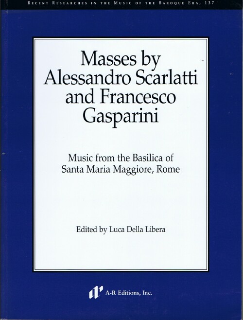 Masses by Alessandro Scarlatti and Francesco Gasparini: Music from the Basilica of Santa Maria Maggiore, Rome