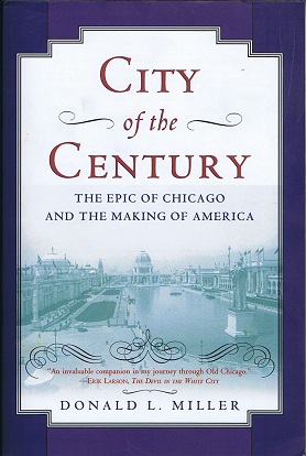 City of the Century: The Epic of Chicago and the Making of America