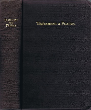 New Testament of Our Lord and Savior Jesus Christ, and The Book of Psalms, Translated out of the Original Greek and with the Former Translations Diligently Compared and Revised, set forth in 1611 and Commonly known as the King James Version