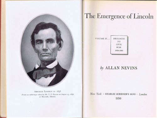 The Emergence of Lincoln: Volume II: Prologue to Civil War 1859-1861