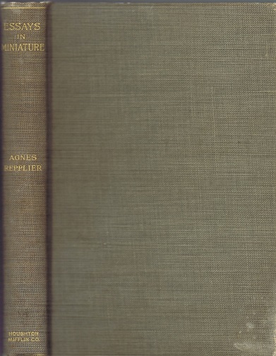 Essays in Miniature: A Collection of Essays by Agnes Repplier