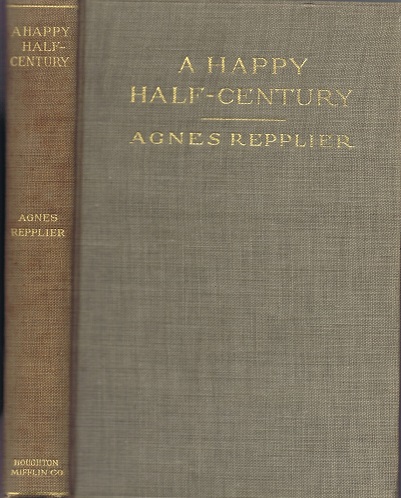 A Happy Half-Century and Other Essays: A Collection of Essays by Agnes Repplier