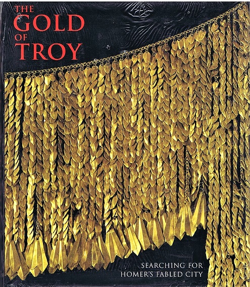 The Gold of Troy: Searching for Homer's Fabled City