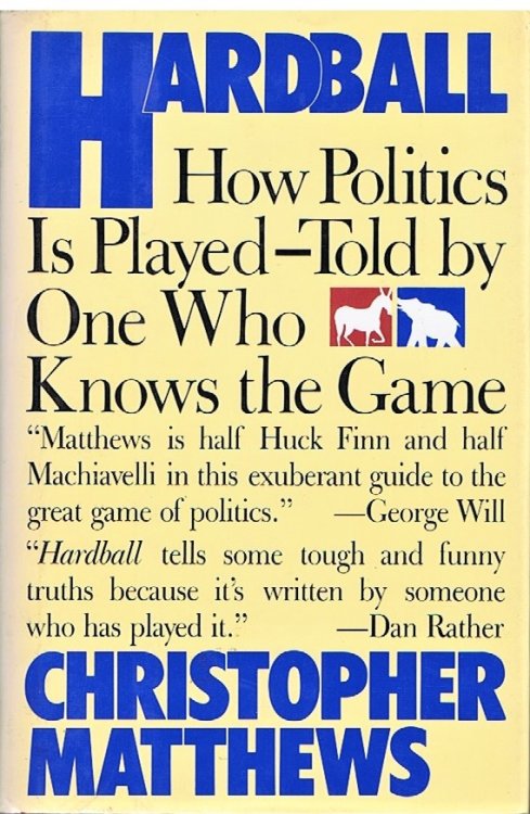 Image for Hardball: How Politics is Played - Told by One Who Knows the Game Hardball: How Politics is Played - Told by One Who Knows the Game