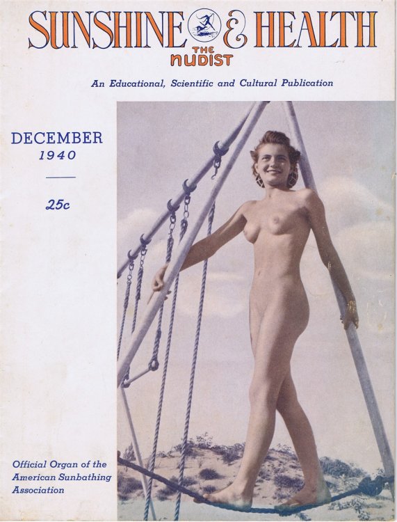 Sunshine & Health: Official Organ of the American Sunbathing Association: An Educational, Scientific and Cultural Publication (formerly The Nudist) (Vol. IX, No. 12, December 1940)