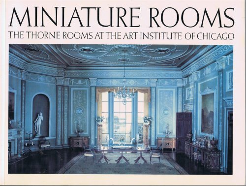 Miniature Rooms: The Thorne Rooms at the Art Institute of Chicago