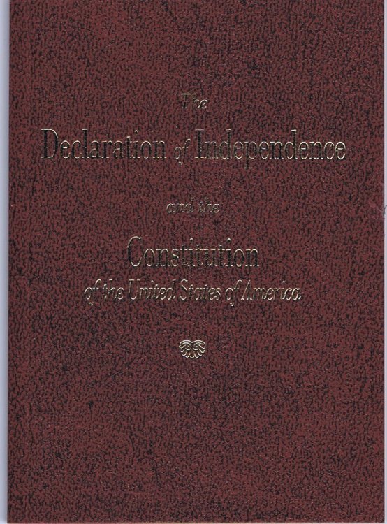 The Declaration of Independence and the Constitution of the United States of America