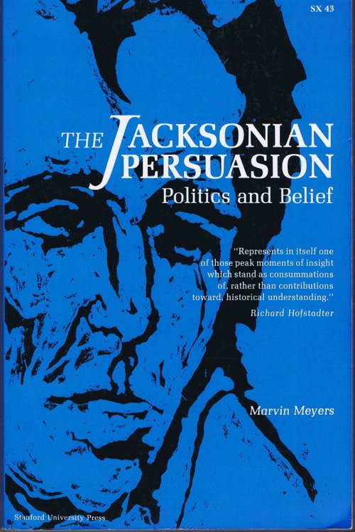 The Jacksonian Persuasion: Politics and Belief