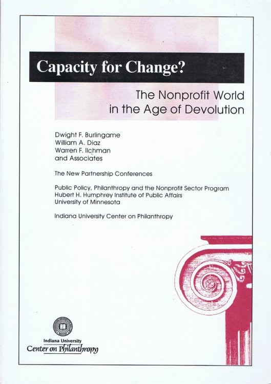 Capacity for Change: The Nonprofit World in the Age of Devolution: The New Partnership Conferences - Public Policy, Philanthropy and the Nonprofit Sector Program, Hubert H. Humphrey Institute of Public Affairs, University of Minnesota