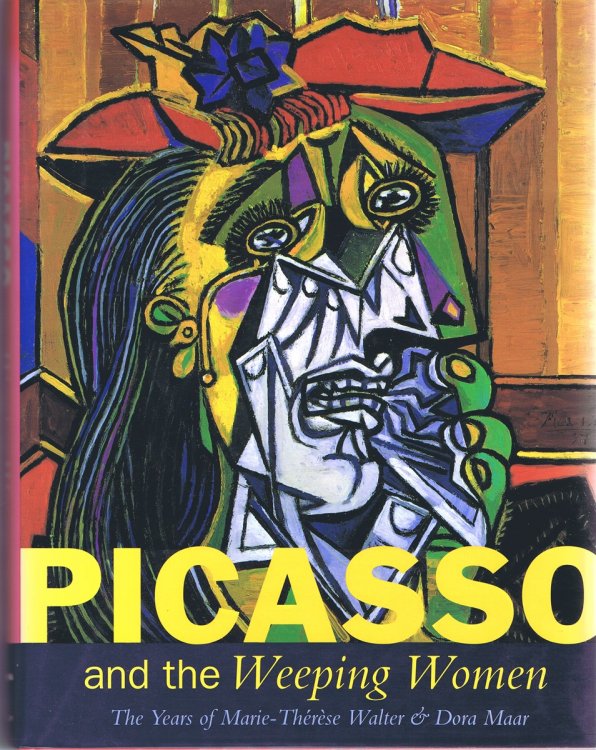 Picasso and the Weeping Women: The Years of Marie-Therese & Dora Maar
