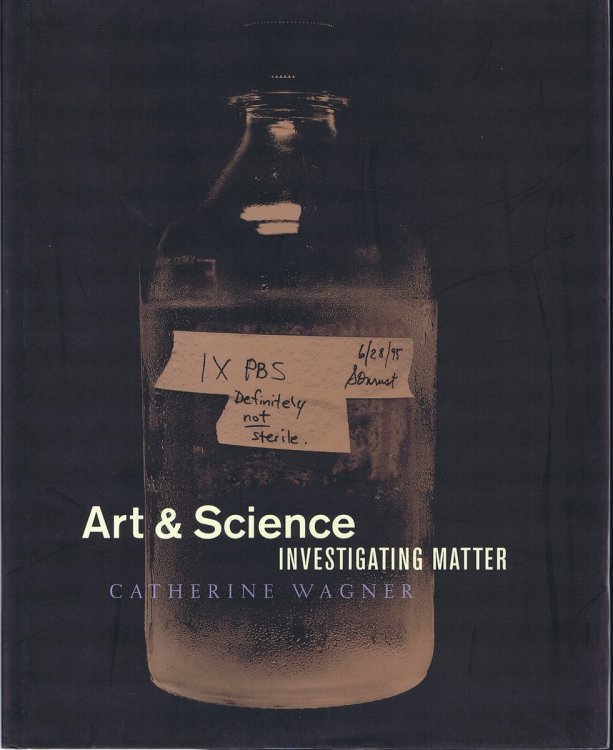 Catherine Wagner: Art & Science: Investigating Matter