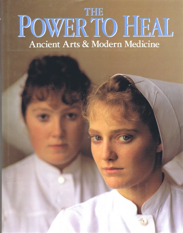 The Power To Heal : Ancient Arts & Modern Medicine