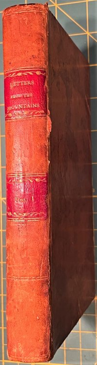 Letters from the Mountains: Being the Real Correspondence of a Lady, between the Years 1773 and 1807 (Volume one, only, of two)