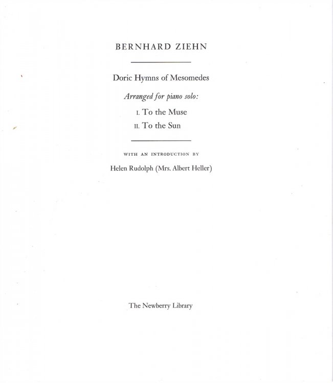 Doric Hymns of Mesomedes: Arranged for piano solo: I. To the Muse, II. To the Sun; with an Introduction by Helen Rudolph (Mrs. Albert Heller)