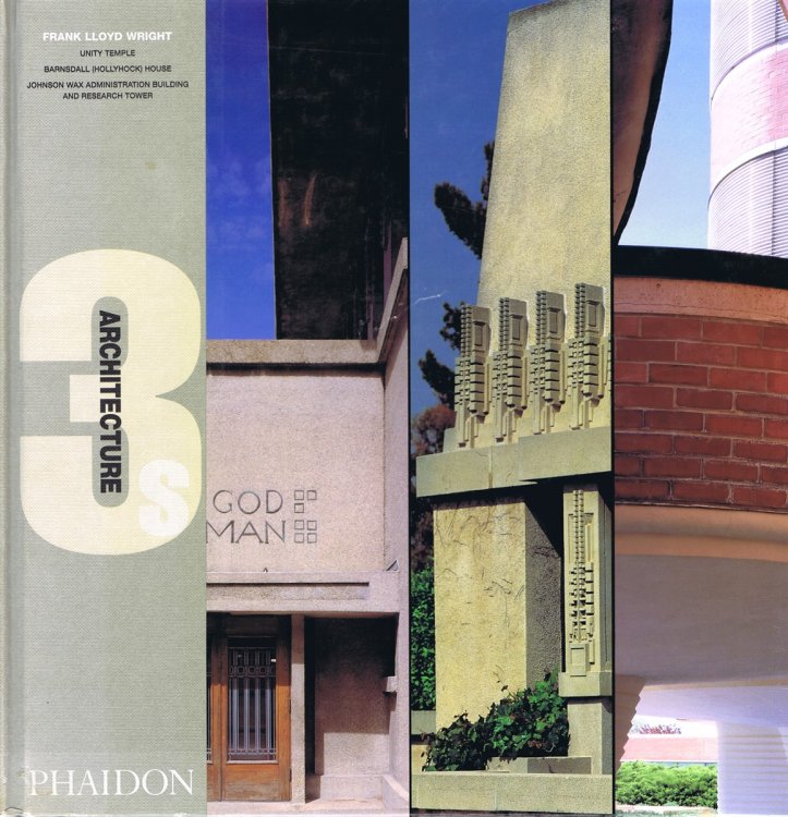Frank Lloyd Wright: Unity Temple; Barnsdall (Hollyhock) House; Johnson Wax Administration Building and Research Tower