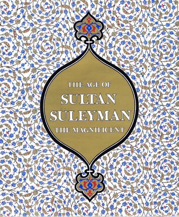 The Age Of Sultan Suleyman the Magnificent