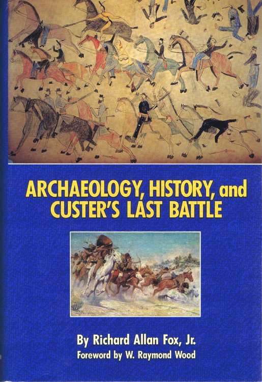 Archaeology, History, and Custer's Last Battle: The Little Big Horn Reexamined