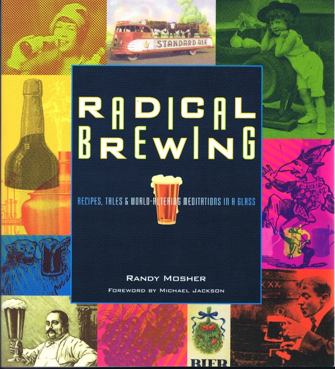 Radical Brewing Recipes, Tales and World-Altering Meditations in a Glass