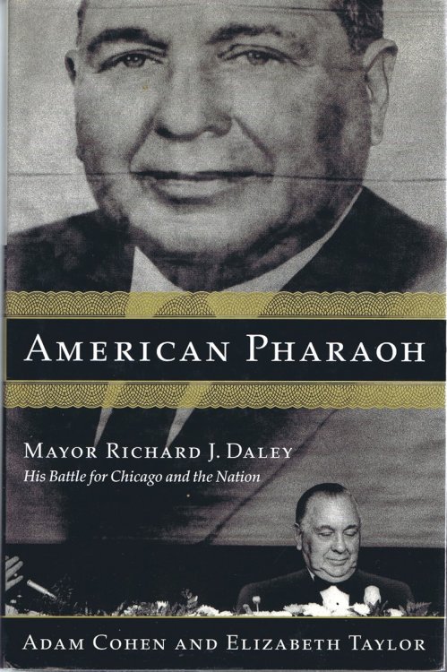 American Pharaoh: Mayor Richard J. Daley: His Battle for Chicago and the Nation