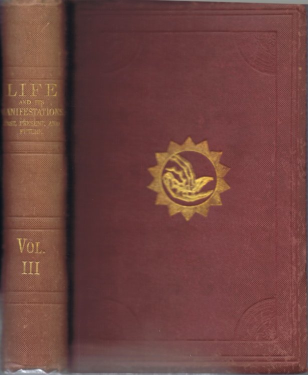 Life and Its Manifestations: Past, Present, and Future. (Vol. III, only, of IV)