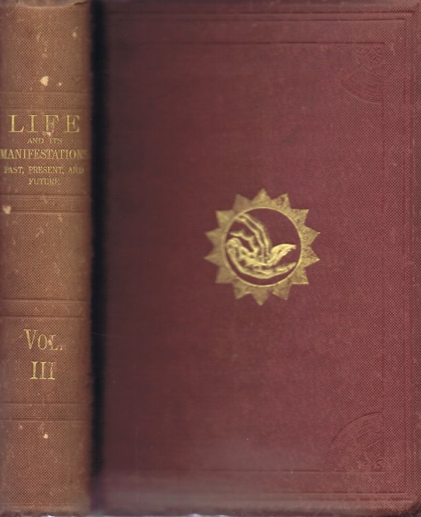 Life and Its Manifestations: Past, Present, and Future. (Vol. III, only, of IV)