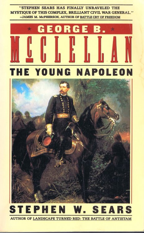 George B. McClellan: The Young Napoleon
