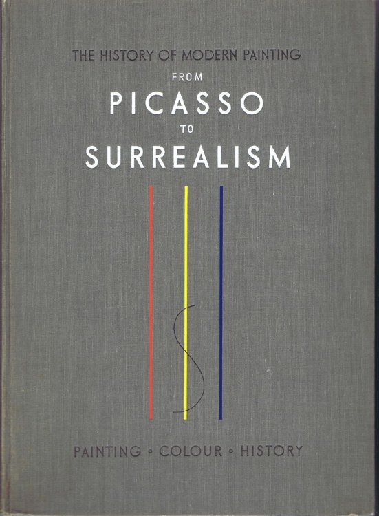 The History of Modern Painting: From Picasso to Surrealism: Cubism, Futurism, The Blue Rider, Metaphysical Painting, Dada, Abstract Art, Purism, The Realist Reaction, The Bauhaus, Poetic Painting, Surrealism