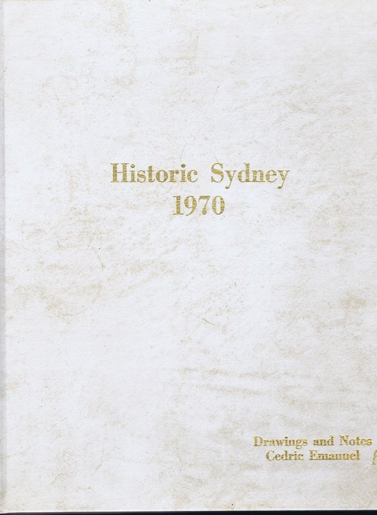 Historic Sydney 1970: Drawings and Notes by Cedric Emanuel